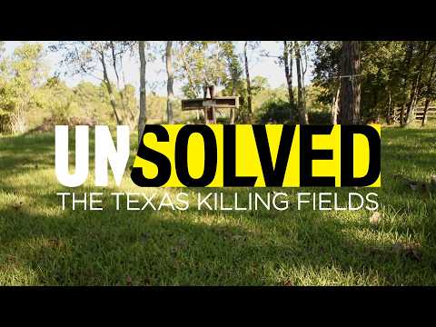 Texas Killing Fields | Unsolved