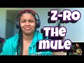 Z-RO “ THE MULE “ REACTION