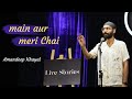 Main aur Meri Chai - A poem for chai lovers by Amandeep Khayal