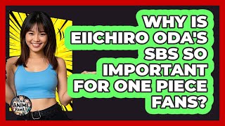 Why Is Eiichiro Oda's SBS So Important For One Piece Fans - Your Anime Family