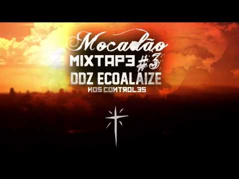 Mocadão Mixtape #3 - DDZ Ecoalaize nos Controles
