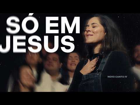 SÓ EM JESUS - NOVO CANTO (AO VIVO)