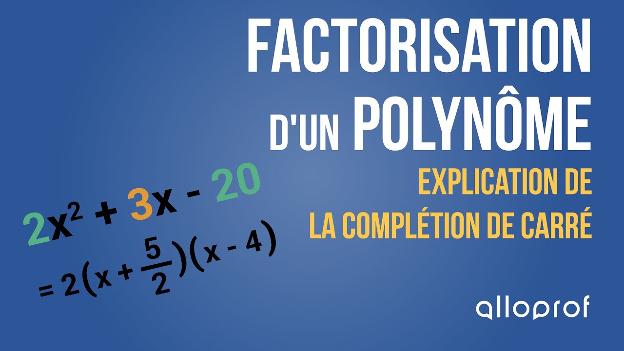 Factorisation d'un polynôme : explication de la complétion de carré