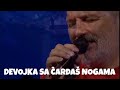 Djordje Balasevic - Devojka sa Cardas nogama - (Live)