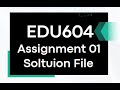 EDU604 Assignment 01 Fall 2023