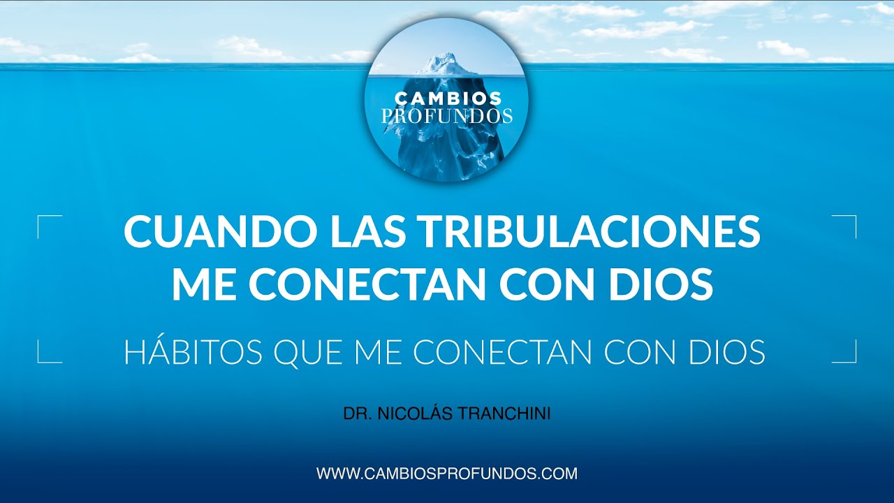 Cuando las tribulaciones me conectan con Dios