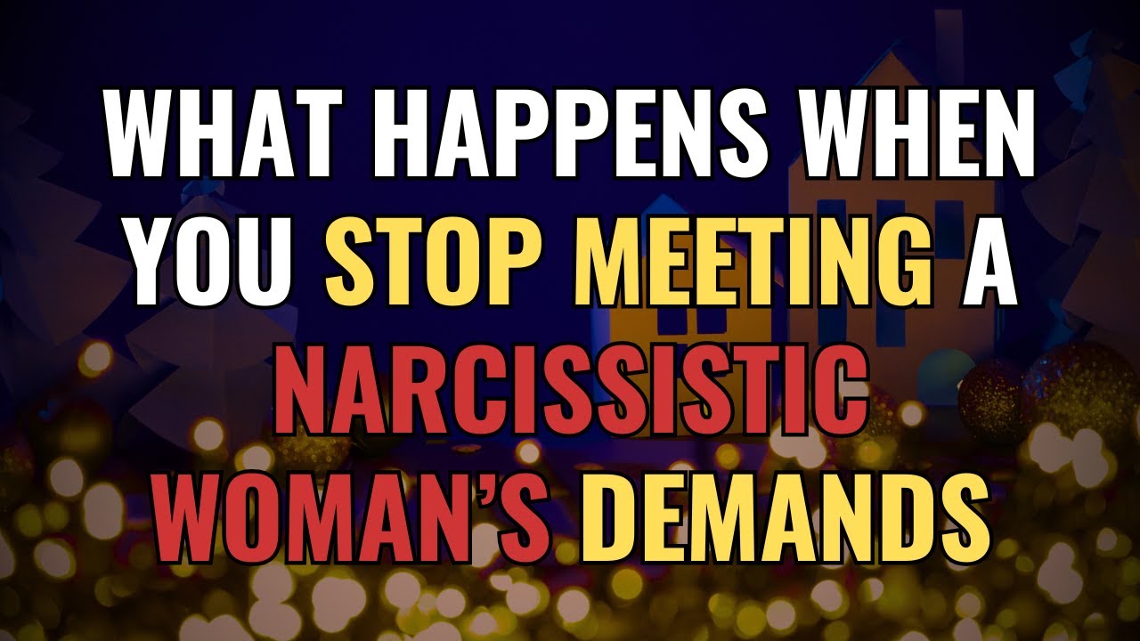 What Happens When You Stop Meeting a Narcissistic Woman’s Demands | NPD | Narcissism