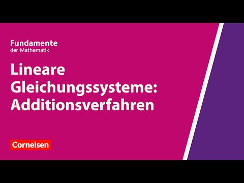 Lineare Gleichungssysteme: Additionsverfahren | Fundamente der Mathematik | Erklärvideo