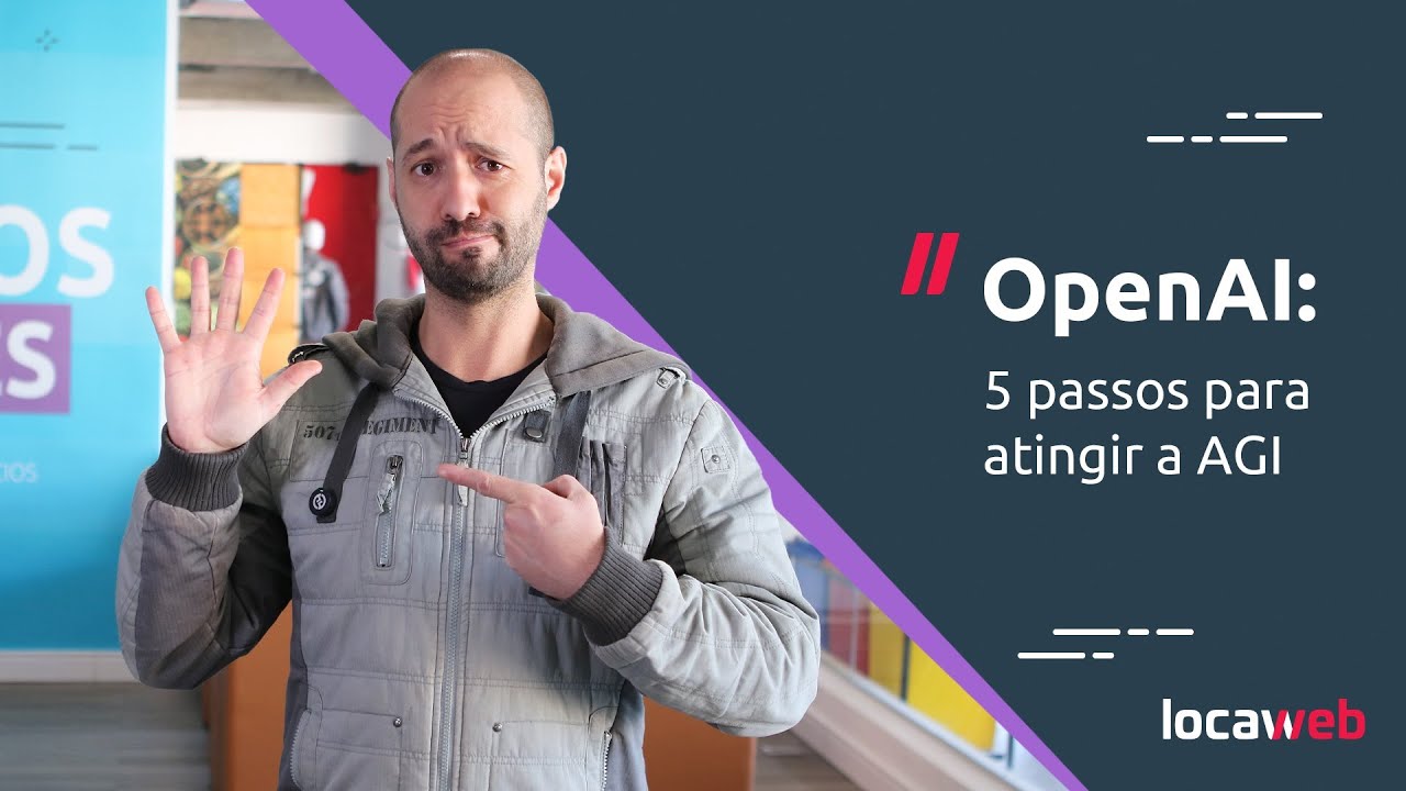 OpenAI: AGI em 5 Passos | Locaweb