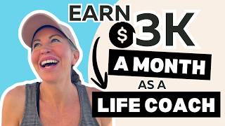How to Earn 3k a Month Your First Year as a Life Coach