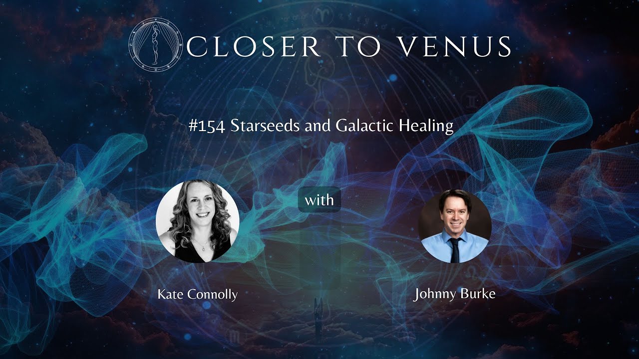 #154 Starseeds and Galactic Healing with Kate Connolly