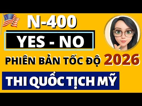 N400 - YES/NO Questions 🛑 PHIÊN BẢN TỐC ĐỘ 🛑 GIỌNG NỮ 🛑 PHƯƠNG PHÁP MỚI NHẤT 🛑 US Citizenship 2026