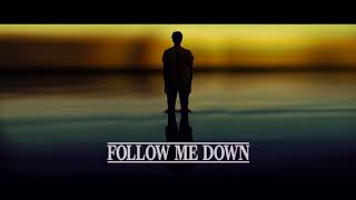 Follow Me Down