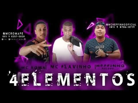HEFFINHO BOLADO MC ROMA FEAT MC FLAVINHO 4 -ELEMENTOS ((MÚSICA NOVA 2018)) INSCREVA-SE
