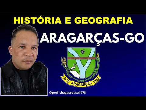 HISTÓRIA E GEOGRAFIA DE ARAGARÇAS-GO/Professor Chagas Sousa