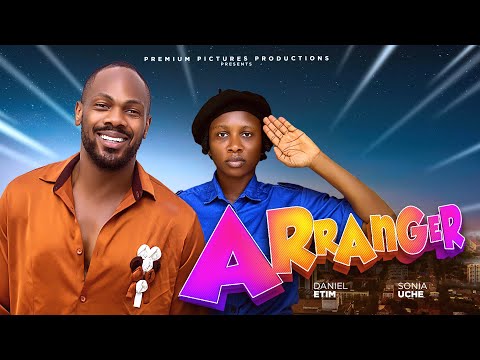 ARRANGER - SONIA UCHE, DANIEL ETIM, PRECIOUS AKAEZE, 2025 LATEST NIGERIAN MOVIE