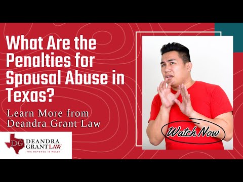What Are the Penalties for Spousal Abuse in Texas? | Learn More from Deandra Grant Law