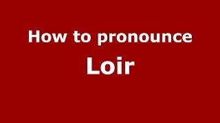 How to pronounce Loir