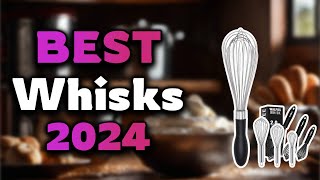 Top Best Whisks in 2024 & Buying Guide - Must Watch Before B