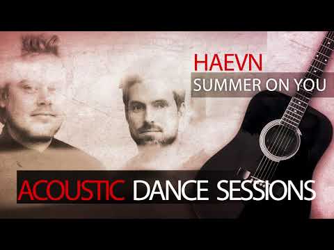HAEVN - Summer On You (Acoustic Dance Sessions)
