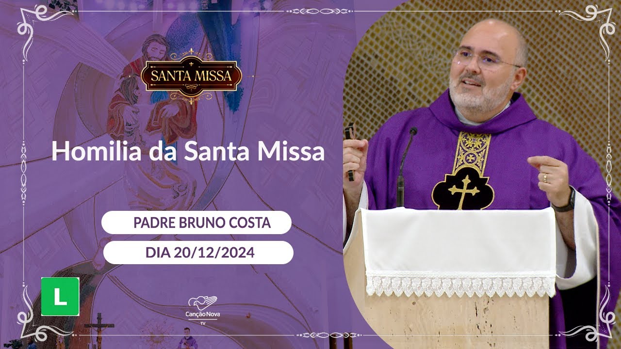 Homilia da Santa Missa - Padre Bruno Costa - 20/12/2024