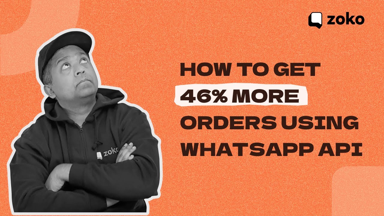 How to get 46% more orders using WhatsApp API