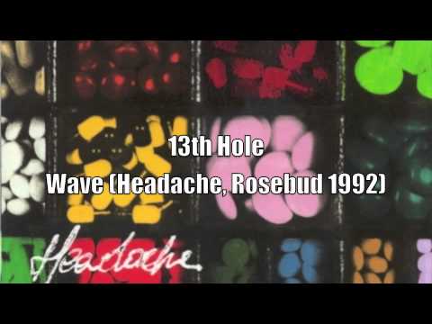 13th Hole - Wave (Headache, 1992)