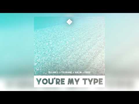 Elijah L, Teurane, Salim & Fred - You're My Type (Audio)