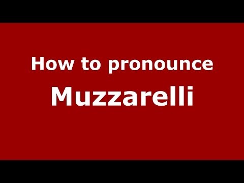 How to pronounce Muzzarelli (Italian/Italy) - PronounceNames.com