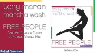 Tony Moran ft. Martha Wash - Free People (Antony Reale & Funky Junction Vocal Mix)