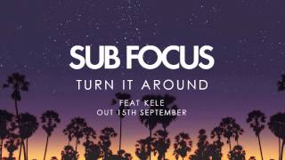 Sub Focus &#39;Turn It Around&#39; ft Kele (Radio Rip)
