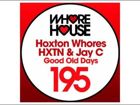 Hoxton Whores, Jay C, HXTN - Good Old Days (Original Mix) [Whore House]  / fromdjs