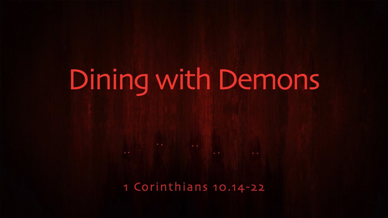 Dining with Demons (1 Corinthians 10.14-22)