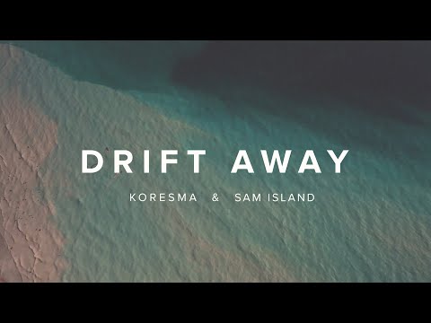 Koresma - Drift Away feat. Sam Island - (Music Video)