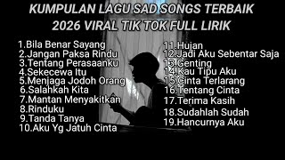 Download lagu KUMPULAN LAGU SAD SONGS TERBAIK 2026 VIRAL TIK TOK FULL LIRIK || kumpulan lagu pop galau akustik  mp3