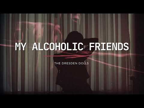 The Dresden Dolls - My Alcoholic Friends (Lyrics)