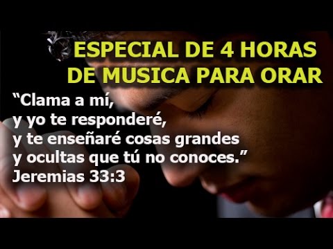 4 HORAS DE MUSICA PARA ORAR, las melodias mas hermosas para orar y meditar