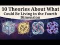 10 Theories About What Could Be Living in the Fourth Dimension