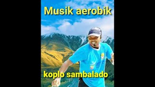 Download lagu Musik aerobik koplo sambalado mp3