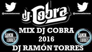 ►MIX DJ COBRA 2016 | DJ RAMÓN TORRES MIX | PERREO 2016