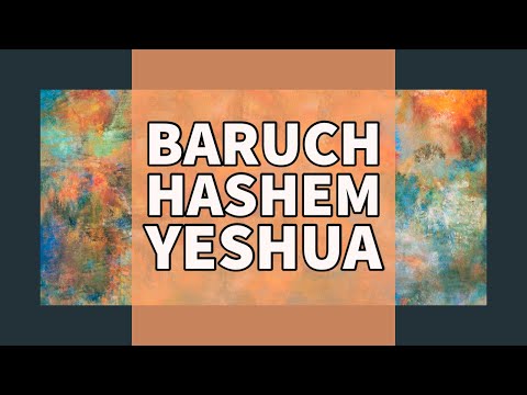 Baruch HaShem Yeshua - Bless  and Exalt Yeshua the Messiah - Rejoice in Yeshua, always, forever