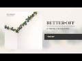 Better Off - Inside