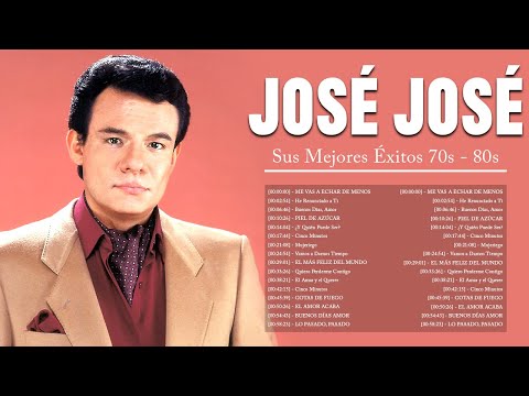 JOSE JOSE SUS MEJORES ÉXITOS ~ LAS GRANDES CANCIONES DE JOSE JOSE 70s, 80s