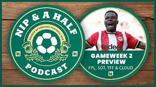 FPL, TFF, DreamTeam & Cloud - Gameweek 2 Preview 2026/27 | Nip and a Half Fantasy Football  26/27