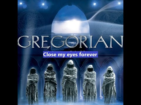 Gregorian - Close my eyes forever