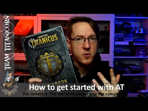 How to get started with Adeptus Titanicus - The collector. The narrative player and the competetor