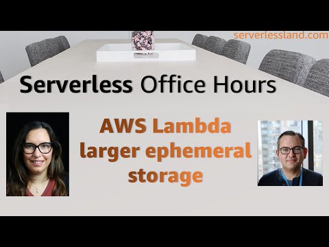 AWS Lambda larger ephemeral storage | Serverless Office Hours