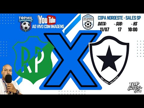 🔴 RIO PRETO X BOTAFOGO -⚽ SUB 17 HS 10:00- COPA NOROESTE -SEMI FINAL