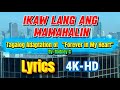 Ikaw Lang Ang Mamahalin - Rodney G (Tagalog adaptation of “Forever In My heart”) lyrics 4K-HD