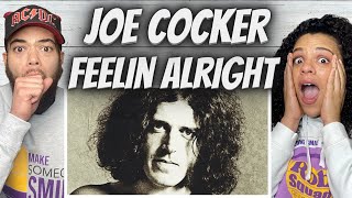 BEEN TO LONG!| FIRST TIME HEARING Joe Cocker -  Feelin: Alright REACTION